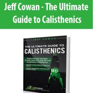 Jeff Cowan â€“ The Ultimate Guide to Calisthenics