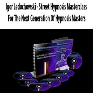 Igor Ledochowski – Street Hypnosis Masterclass For The Next Generation Of Hypnosis Masters