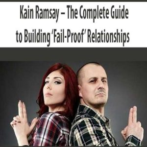 Kain Ramsay â€“ The Complete Guide to Building ?Fail-Proof? Relationships