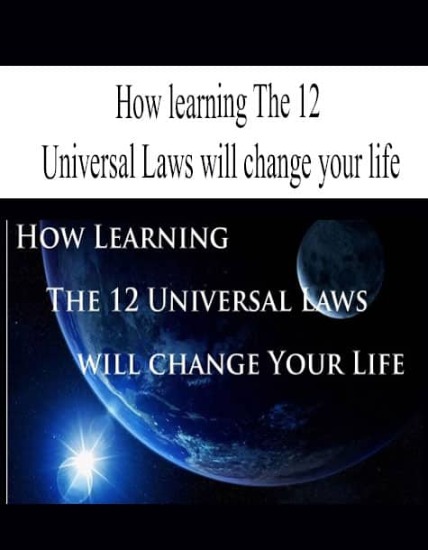 How learning The 12 Universal Laws will change your life - The Course Arena