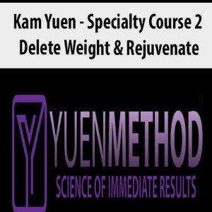 ( Yuen Method ) Kam Yuen â€“ Specialty Course 2 â€“ Delete Weight & Rejuvenate