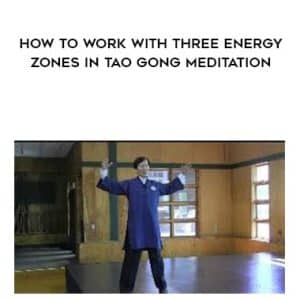 Waysun Liao â€“ How to Work with Three Energy Zones in Tao Gong Meditation