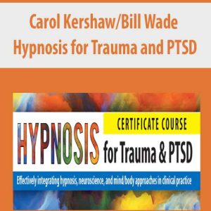 Carol KershawBill Wade â€“ Hypnosis for Trauma and PTSD