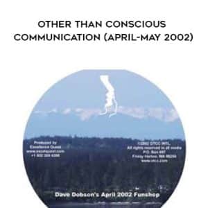 David Dobson â€“ Other Than Conscious Communication (April-May 2002)