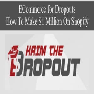 ECommerce for Dropouts – How To Make  Million On Shopify | Available Now !
