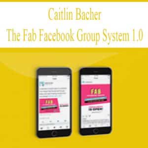 Caitlin Bacher – The Fab Facebook Group System 1.0 | Available Now !