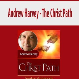 Andrew Harvey â€“ The Christ Path