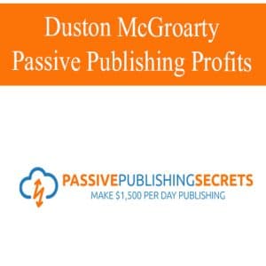 Duston McGroarty – Passive Publishing Secrets Coaching Program | Available Now !
