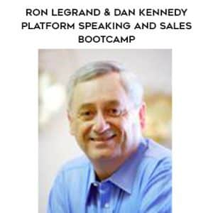Ron LeGrand & Dan Kennedy Platform Speaking and Sales Bootcamp
