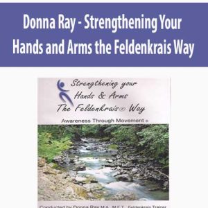 Donna Ray â€“ Strengthening Your Hands and Arms the Feldenkrais Way