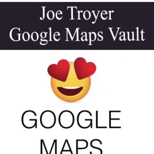 Joe Troyer – Google Maps Vault | Available Now !