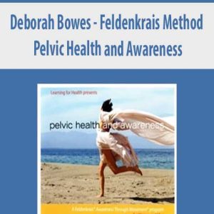 Deborah Bowes â€“ Feldenkrais Method â€“ Pelvic Health and Awareness