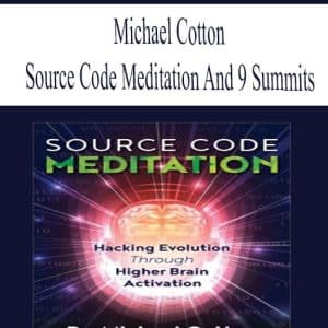 Michael Cotton – Source Code Meditation and 9 Summits | Available Now !