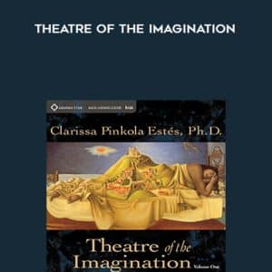 Clarissa Pinkola Estes â€“ Theatre of the Imagination
