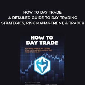 Ross Cameron â€“ How to Day Trade A Detailed Guide to Day Trading Strategies, Risk Management, and Trader