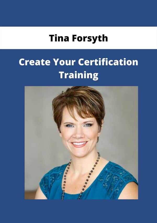 Tina Forsyth Create Your Certification Training Available Now