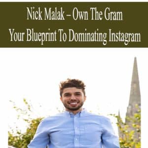 NICK MALAK – OWN THE GRAM – YOUR BLUEPRINT TO DOMINATING INSTAGRAM | Available Now !