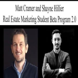 MATT CRAMER AND SHAYNE HILLIER – REAL ESTATE MARKETING STUDENT BETA PROGRAM 2.0 | Available Now !