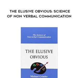 Michael Grinder â€“ The Elusive Obvious Science of Non Verbal Communication