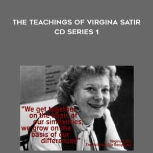 Virgina Satir â€“ The Teachings Of Virgina Satir CD Series 1