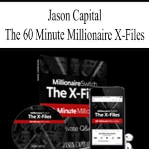 Jason Capital – The 60 Minute Millionaire X-Files | Available Now !