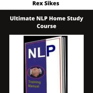 Rex Sikes – Ultimate NLP Home Study Course | Available Now !