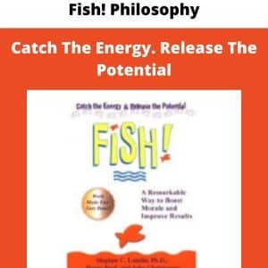 Fish! Philosophy: Catch The Energy. Release The Potential | Available Now !