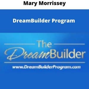 Mary Morrissey – DreamBuilder Program | Available Now !