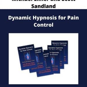 Michael Ellner and Scott Sandland – Dynamic Hypnosis for Pain Control | Available Now !