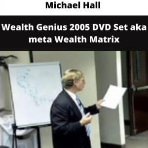 Michael Hall – Wealth Genius 2005 DVD Set aka meta Wealth Matrix | Available Now !