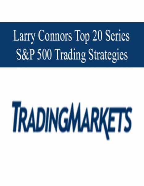 Larry Connors â€“ Top 20 SP500 Trading Strategies Course - The Course Arena