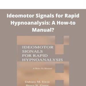 Ideomotor Signals for Rapid Hypnoanalysis: A How-to Manual? | Available Now !
