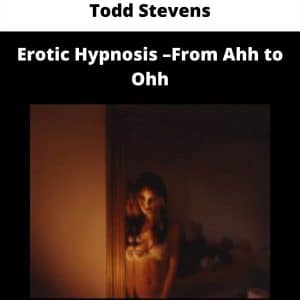 Todd Stevens – Erotic Hypnosis – From Ahh to Ohh | Available Now !