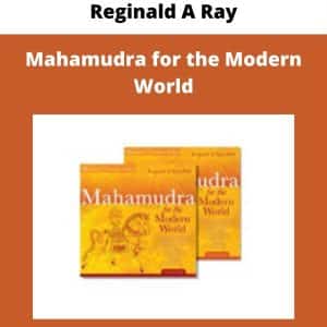 Reginald A Ray – Mahamudra for the Modern World | Available Now !