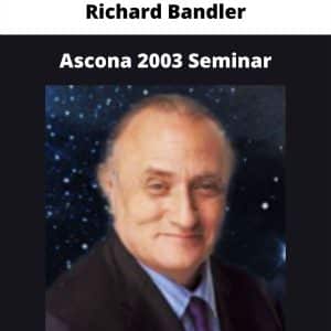 Richard Bandler – Ascona 2003 Seminar | Available Now !