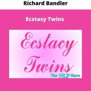Richard Bandler – Ecstasy Twins | Available Now !