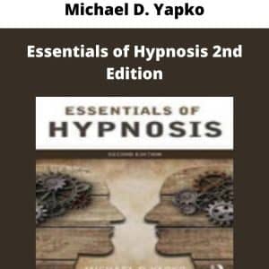 Michael D. Yapko – Essentials of Hypnosis 2nd Edition | Available Now !