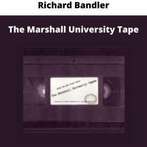 Richard Bandler – The Marshall University Tapes | Available Now !