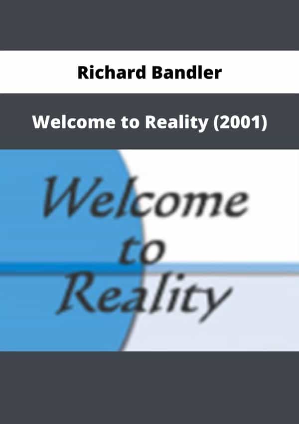 Richard Bandler – Welcome to Reality (2001) | Available Now ! - The ...