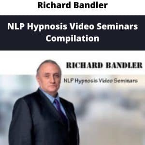 Richard Bandler – NLP Hypnosis Video Seminars Compilation | Available Now !