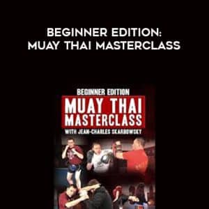 Beginner Edition â€“ Muay Thai Masterclass by Jean-Charles Skarbowsky