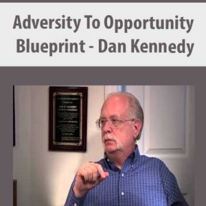 Adversity To Opportunity Blueprint â€“ Dan Kennedy