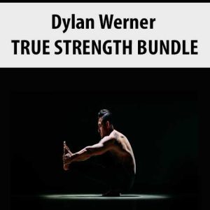 Dylan Werner â€“ TRUE STRENGTH BUNDLE
