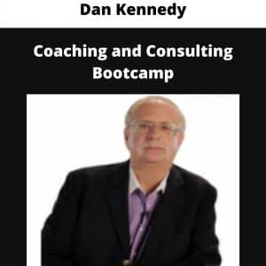 Dan Kennedy – Coaching and Consulting Bootcamp | Available Now !