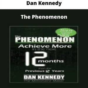 Dan Kennedy – The Phenomenon | Available Now !