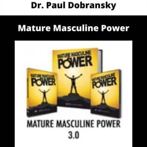 Dr. Paul Dobransky – Mature Masculine Power | Available Now !