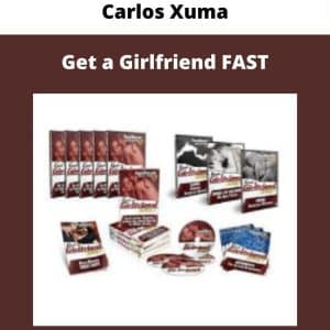 Carlos Xuma – Get a Girlfriend FAST | Available Now !