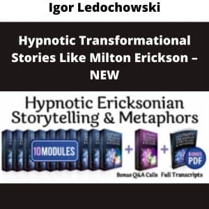 Igor Ledochowski – Hypnotic Transformational Stories Like Milton Erickson – NEW | Available Now !