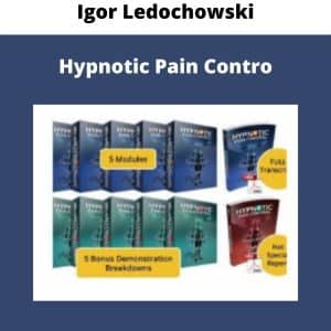 Igor Ledochowski – Hypnotic Pain Control | Available Now !