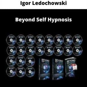 Igor Ledochowski – Beyond Self Hypnosis | Available Now !